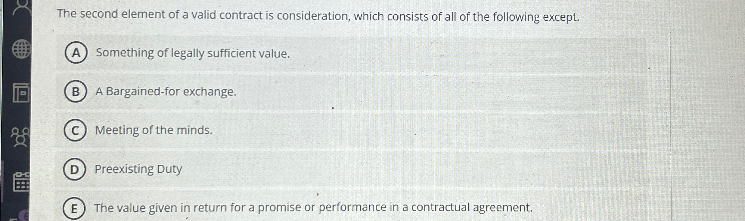  The second element of a valid contract is consideration, which consists
