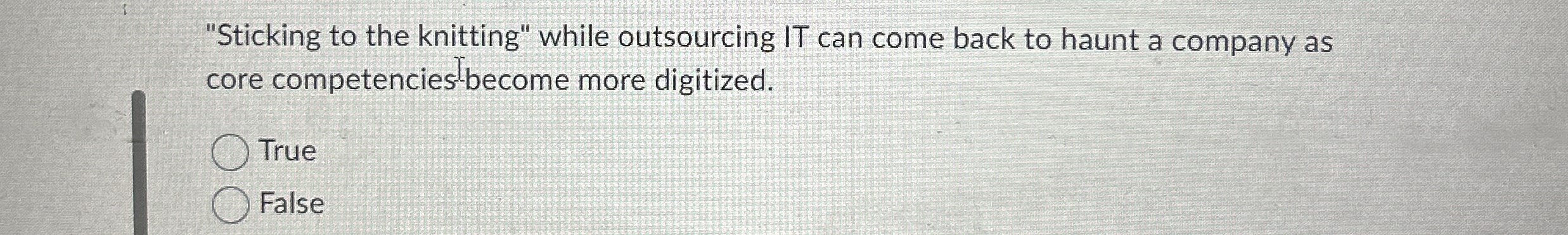  "Sticking to the knitting" while outsourcing IT can come back to