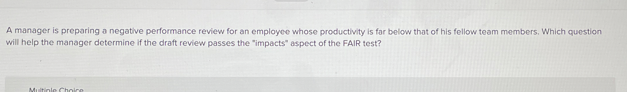  A manager is preparing a negative performance review for an employee
