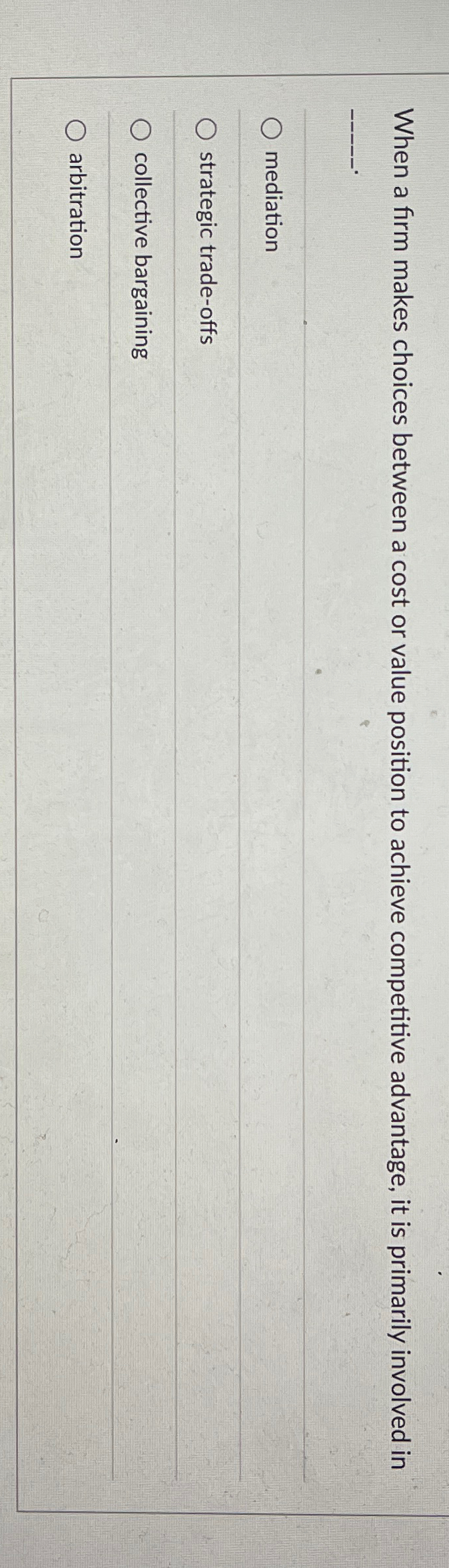  When a firm makes choices between a cost or value position