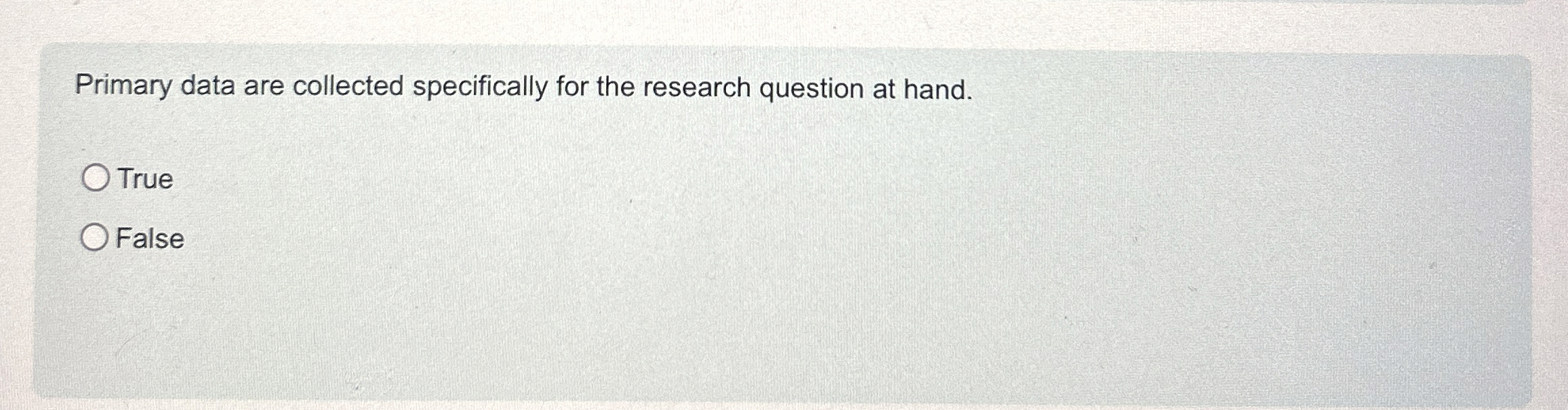  Primary data are collected specifically for the research question at hand.
