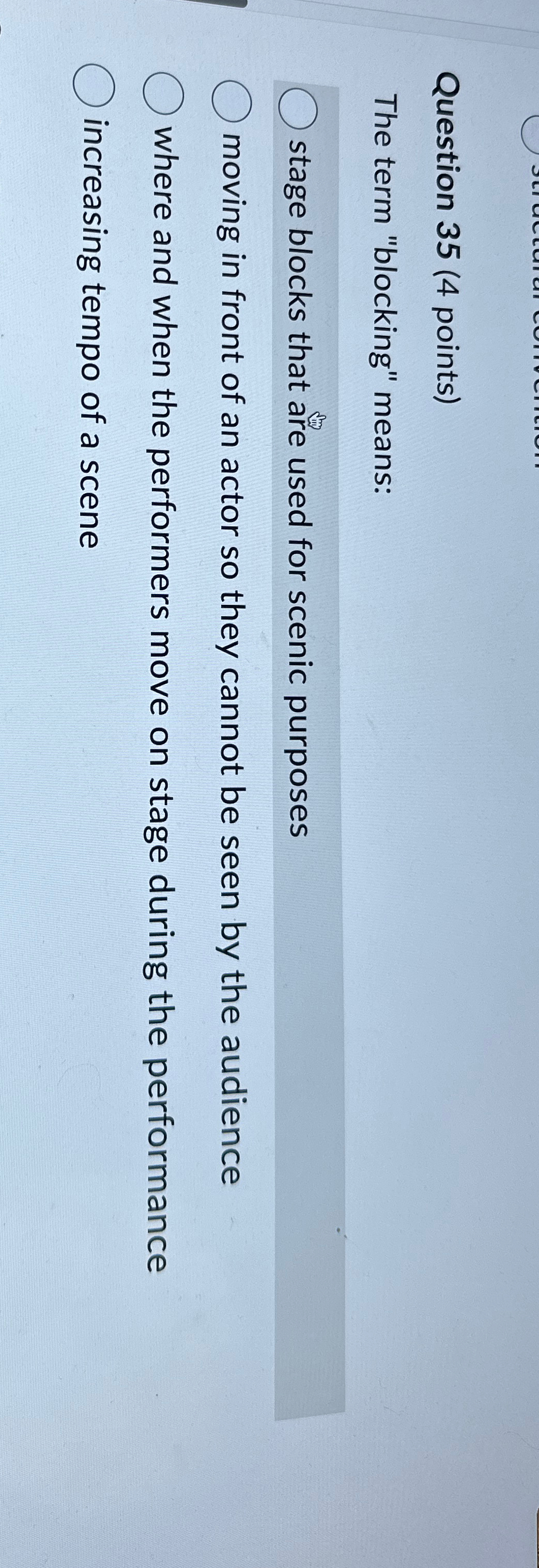 Question 35(4 points) The term "blocking" means: stage blocks that are