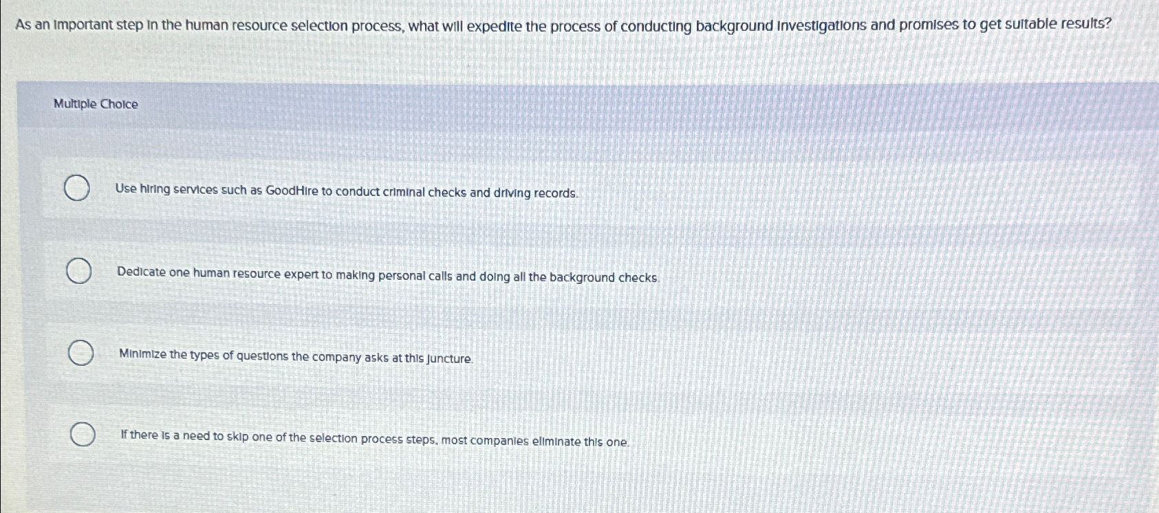  As an important step in the human resource selection process, what