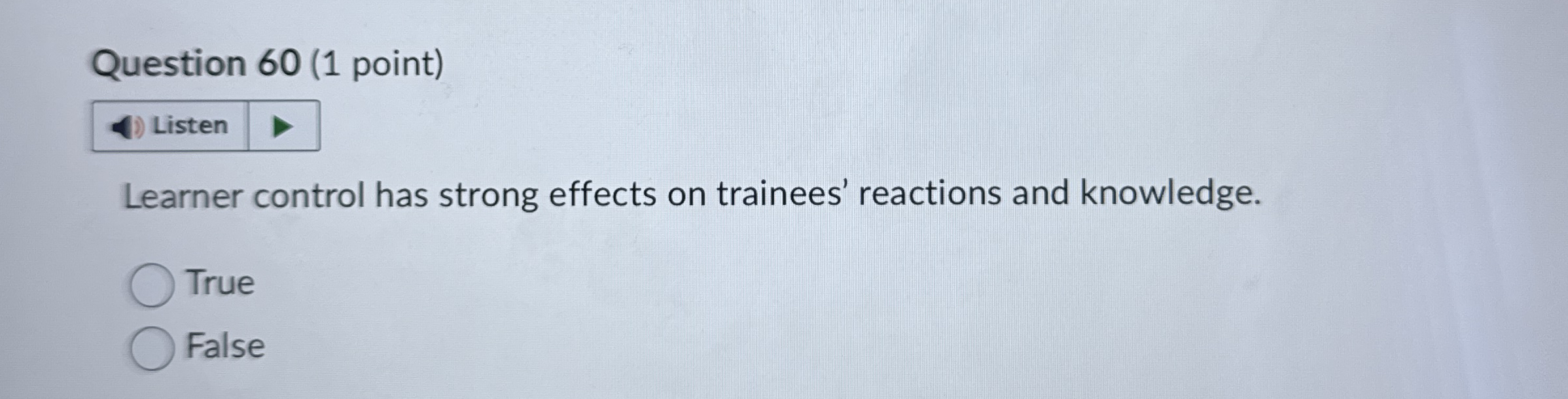  Question 60(1 point) Learner control has strong effects on trainees' reactions