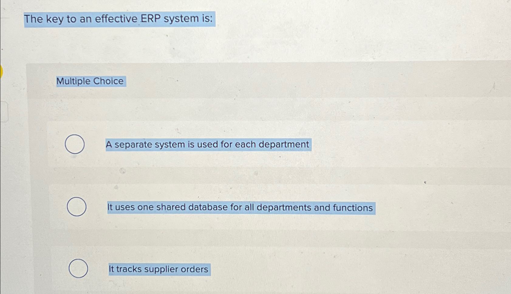  The key to an effective ERP system is: Multiple Choice A