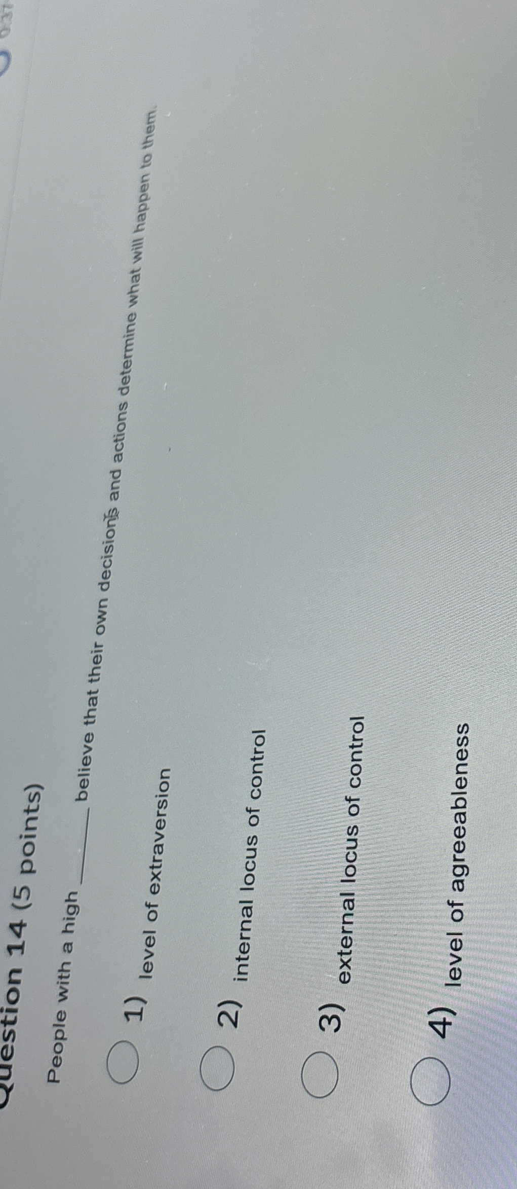  (5estion 14(points) People with a high believe that their own decisions