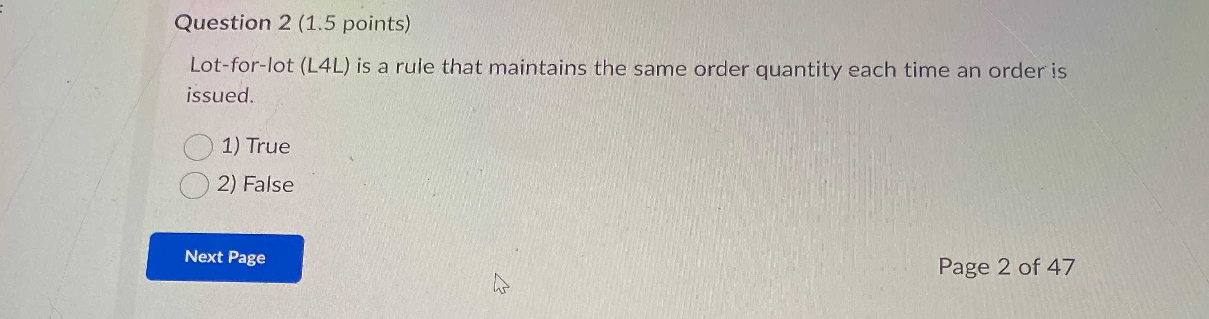  Question 2(1.5 points) Lot-for-lot (L4L is a rule that maintains the