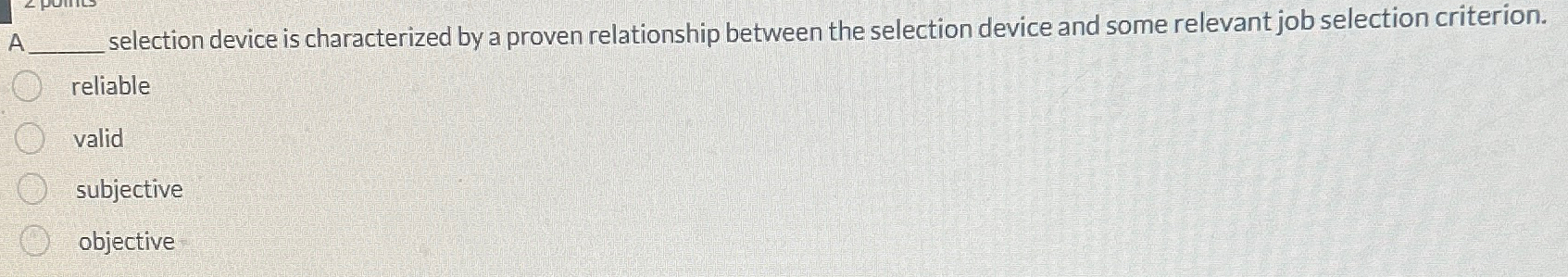  A selection device is characterized by a proven relationship between the