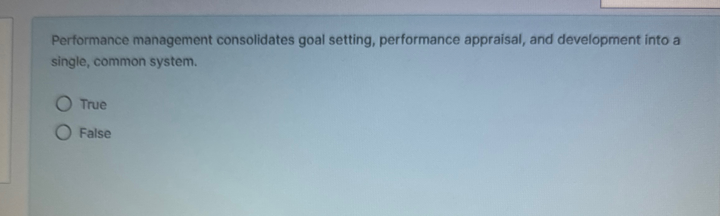  Performance management consolidates goal setting, performance appraisal, and development into a