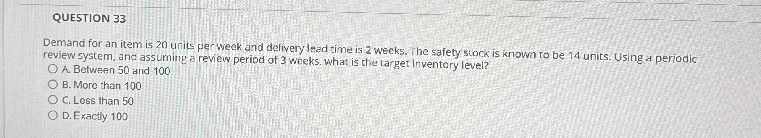  QUESTION 33 Demand for an item is 20 units per week