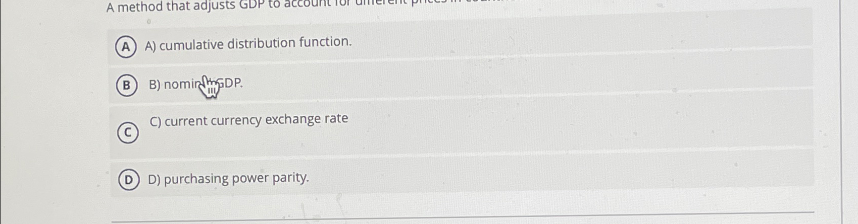  A method that adjusts A) cumulative distribution function. B) nominging C)