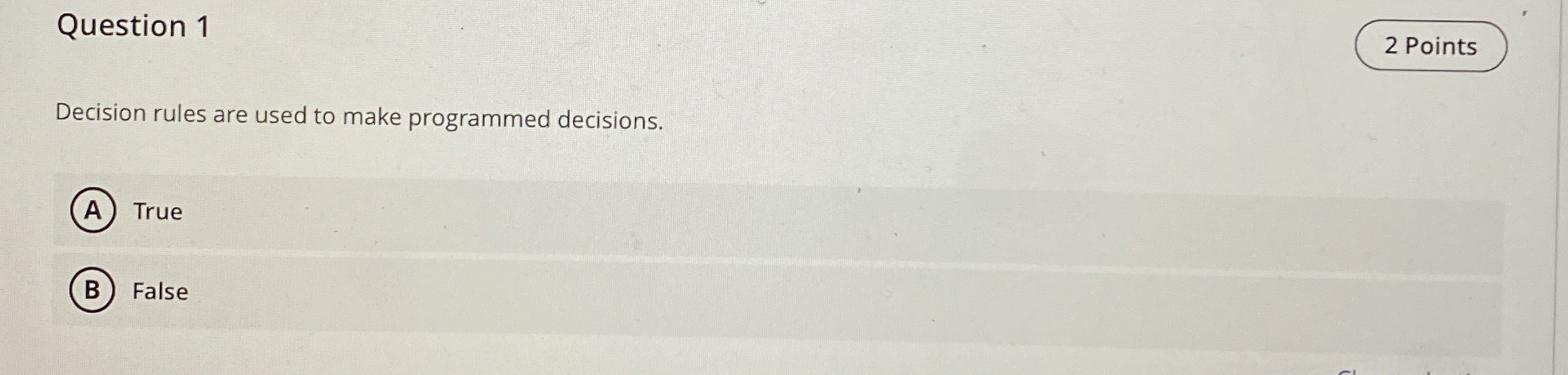  Question 1 2 Points Decision rules are used to make programmed