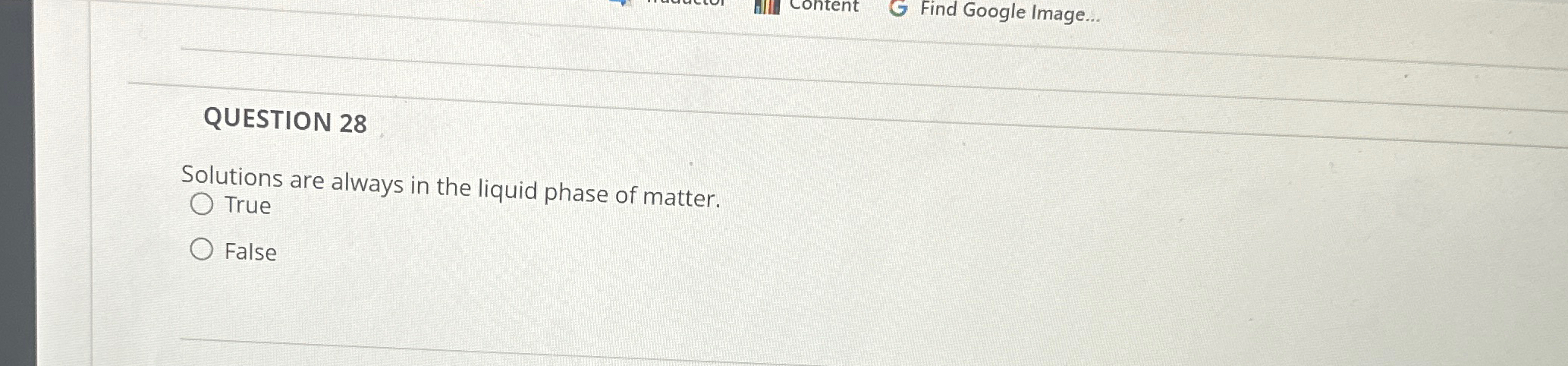  Find Google Image... QUESTION 28 Solutions are always in the liquid
