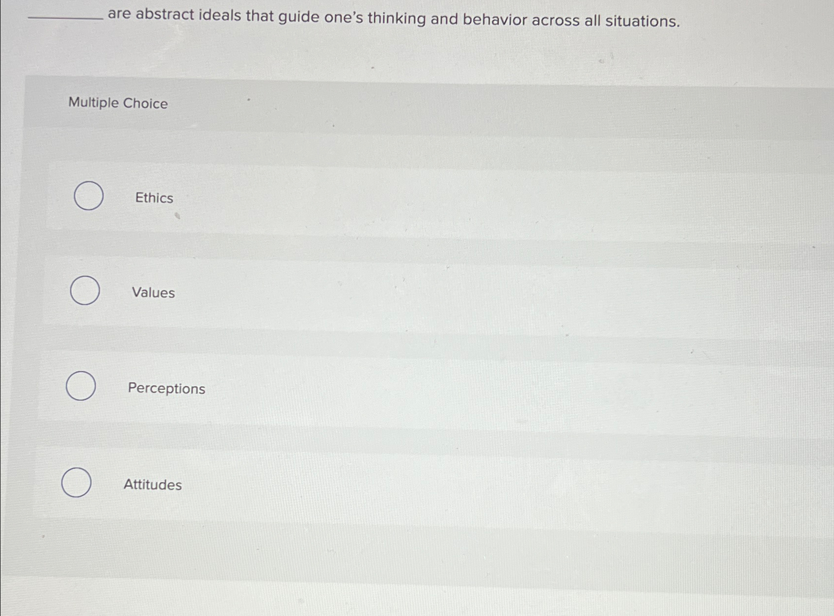  are abstract ideals that guide one's thinking and behavior across all