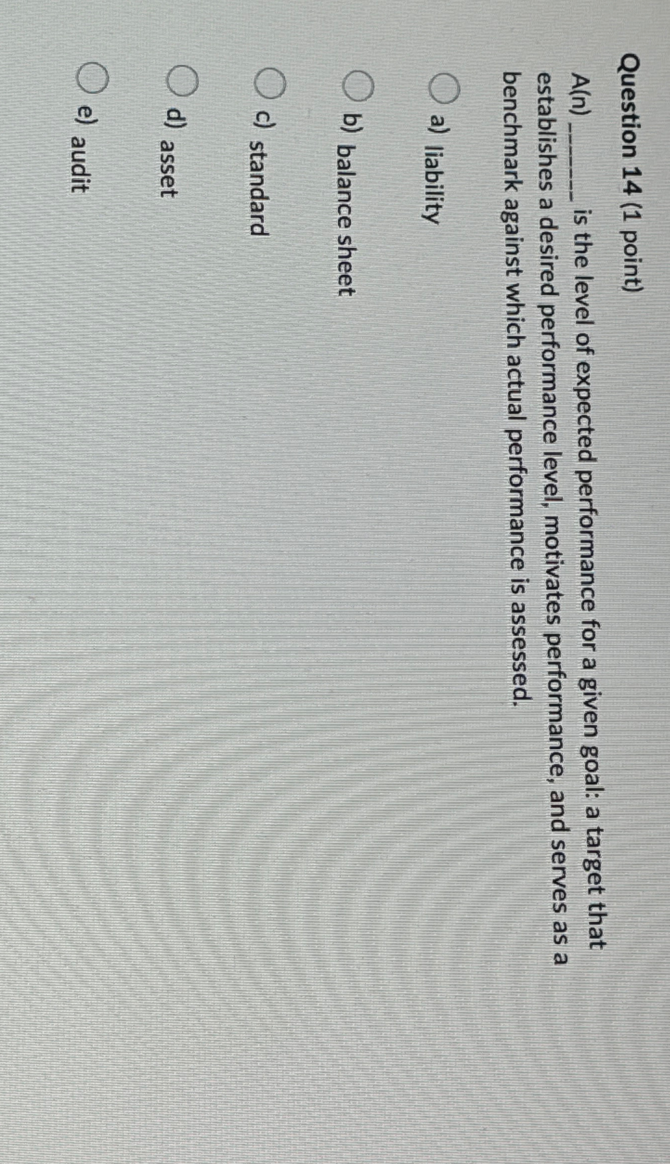  Question 14(1 point) A(n) is the level of expected performance for