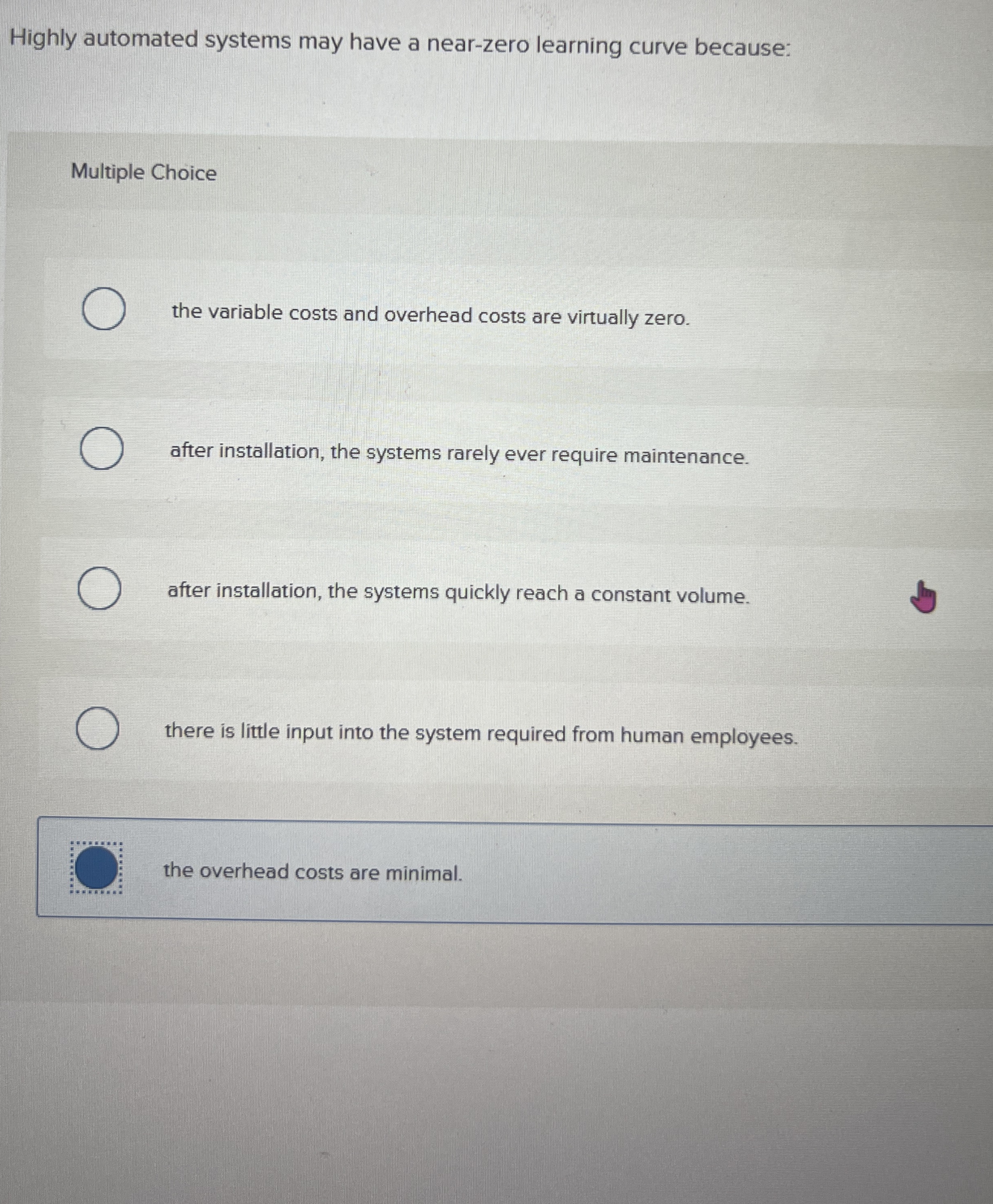  Highly automated systems may have a near-zero learning curve because: Multiple