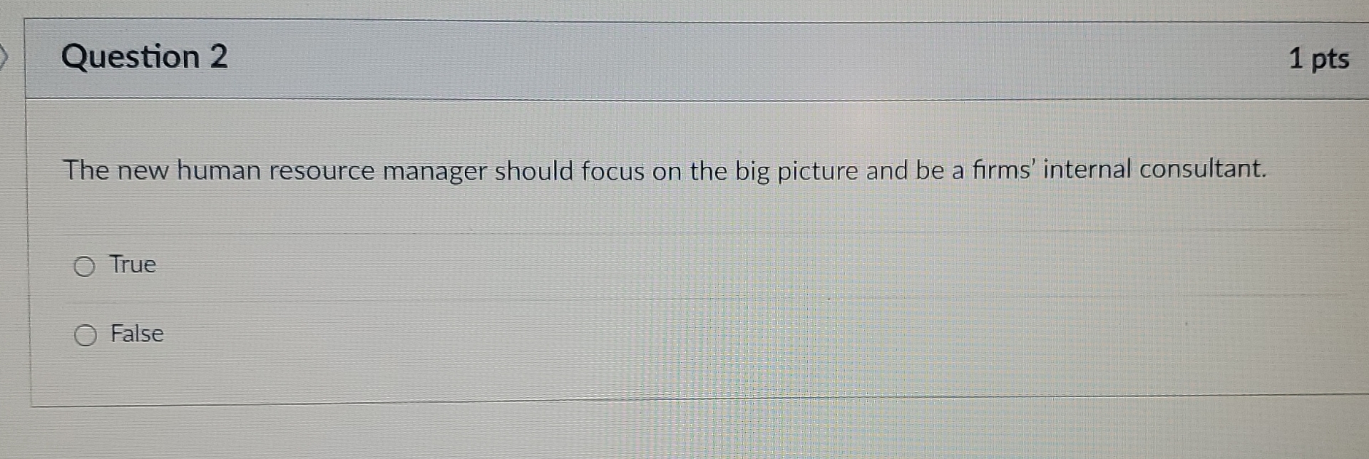  Question 2 1 pts The new human resource manager should focus