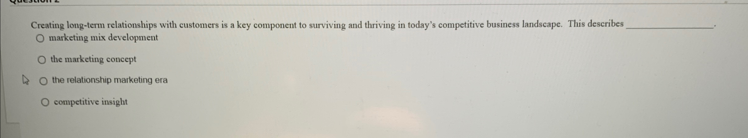  Creating long-term relationships with customers is a key component to surviving
