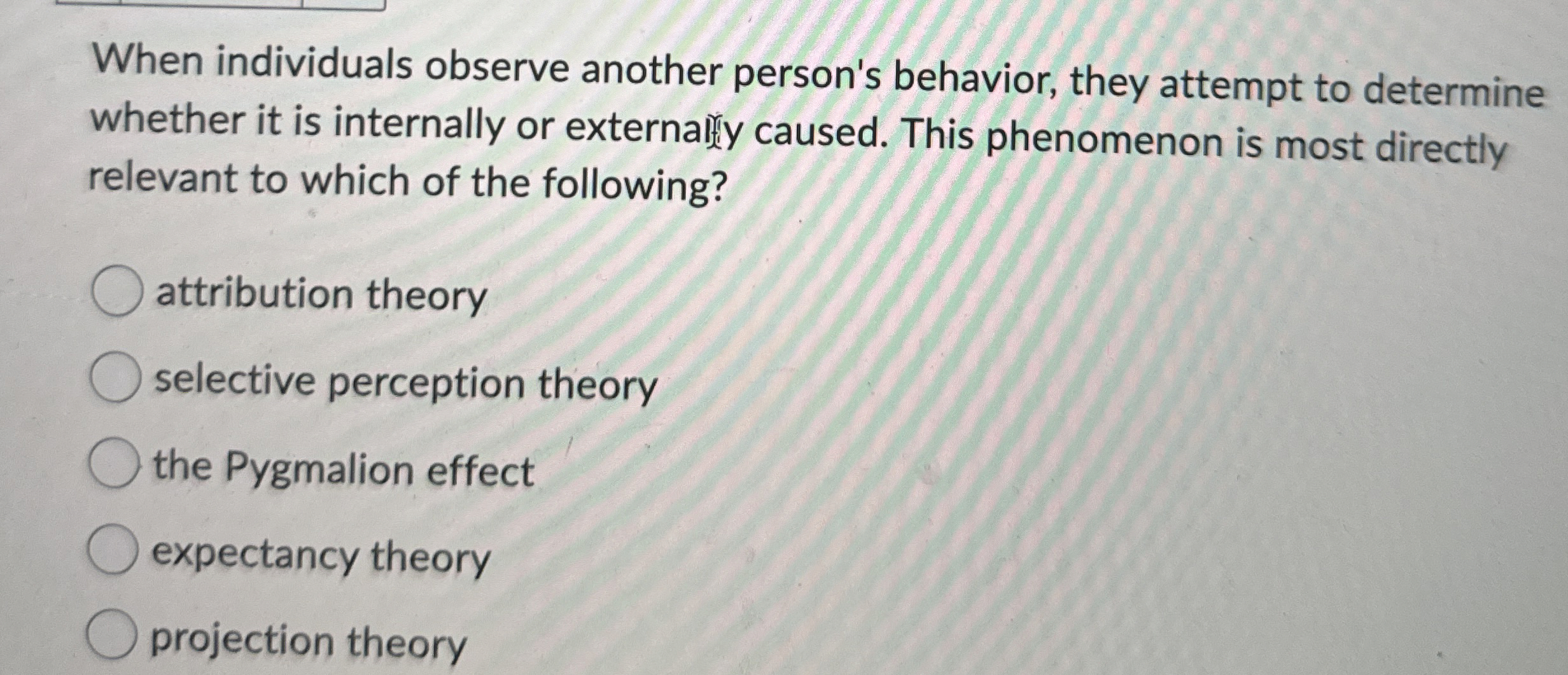  When individuals observe another person's behavior, they attempt to determine whether