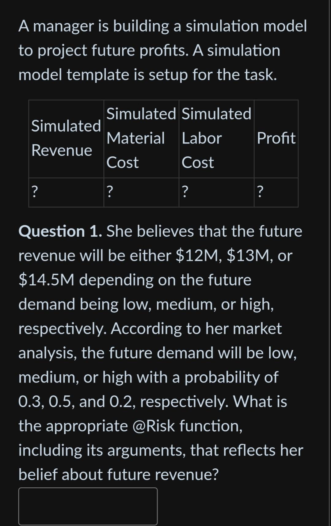 A manager is building a simulation model to project future profits.