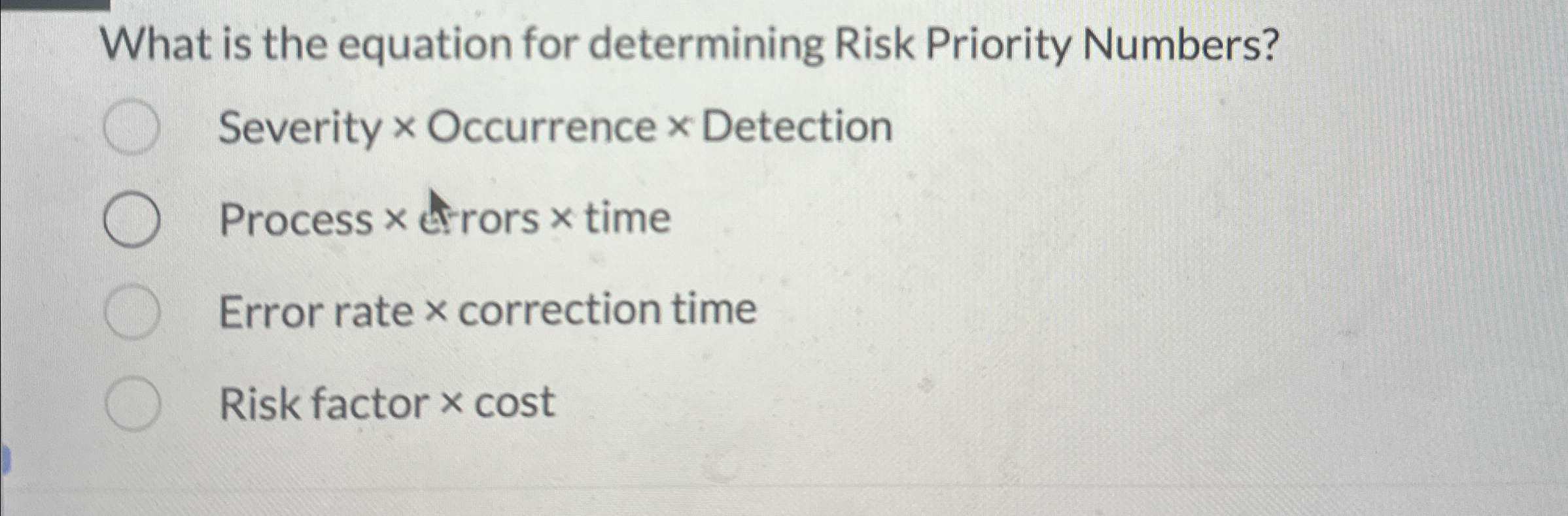  What is the equation for determining Risk Priority Numbers? Severity Occurrence