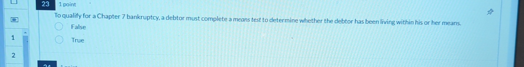  231 point To qualify for a Chapter 7 bankruptcy, a debtor