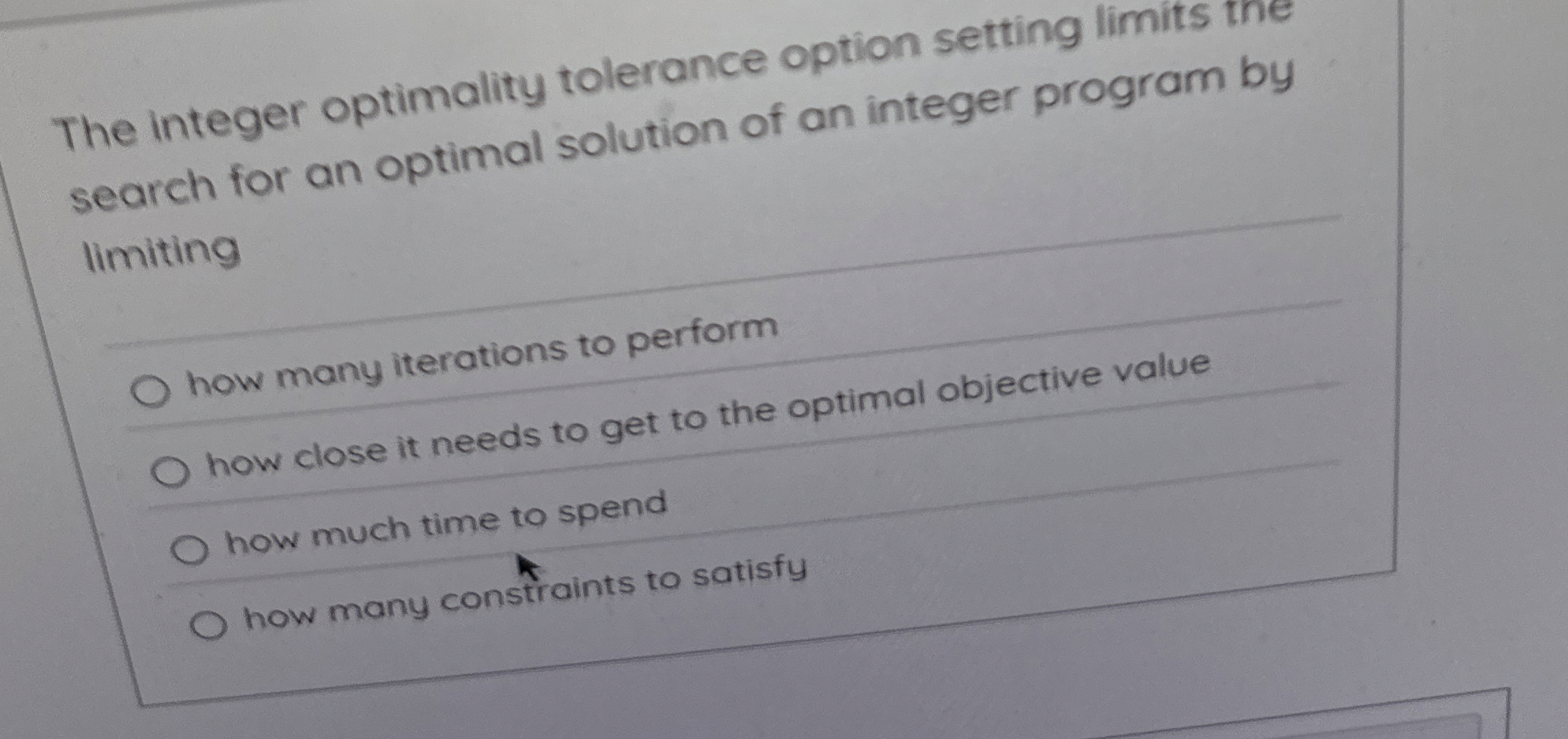  The integer optimality tolerance option setting limits the search for an