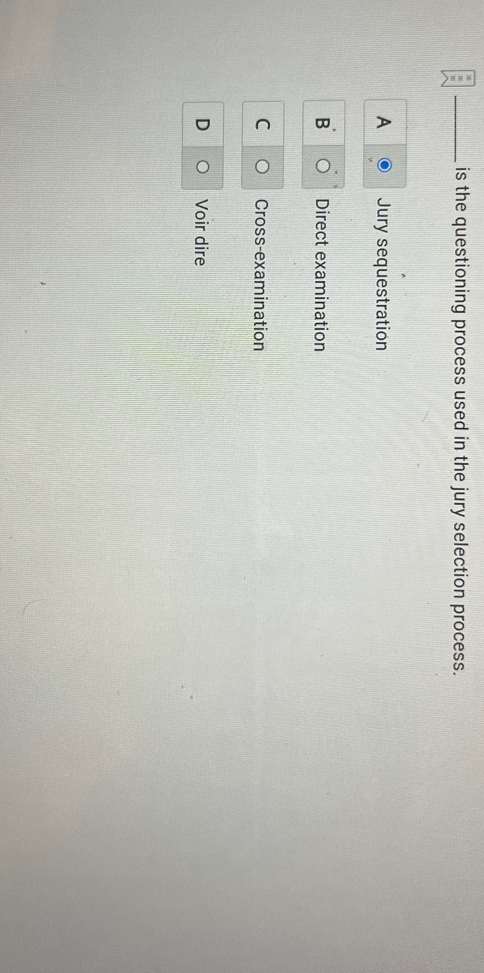  is the questioning process used in the jury selection process. A