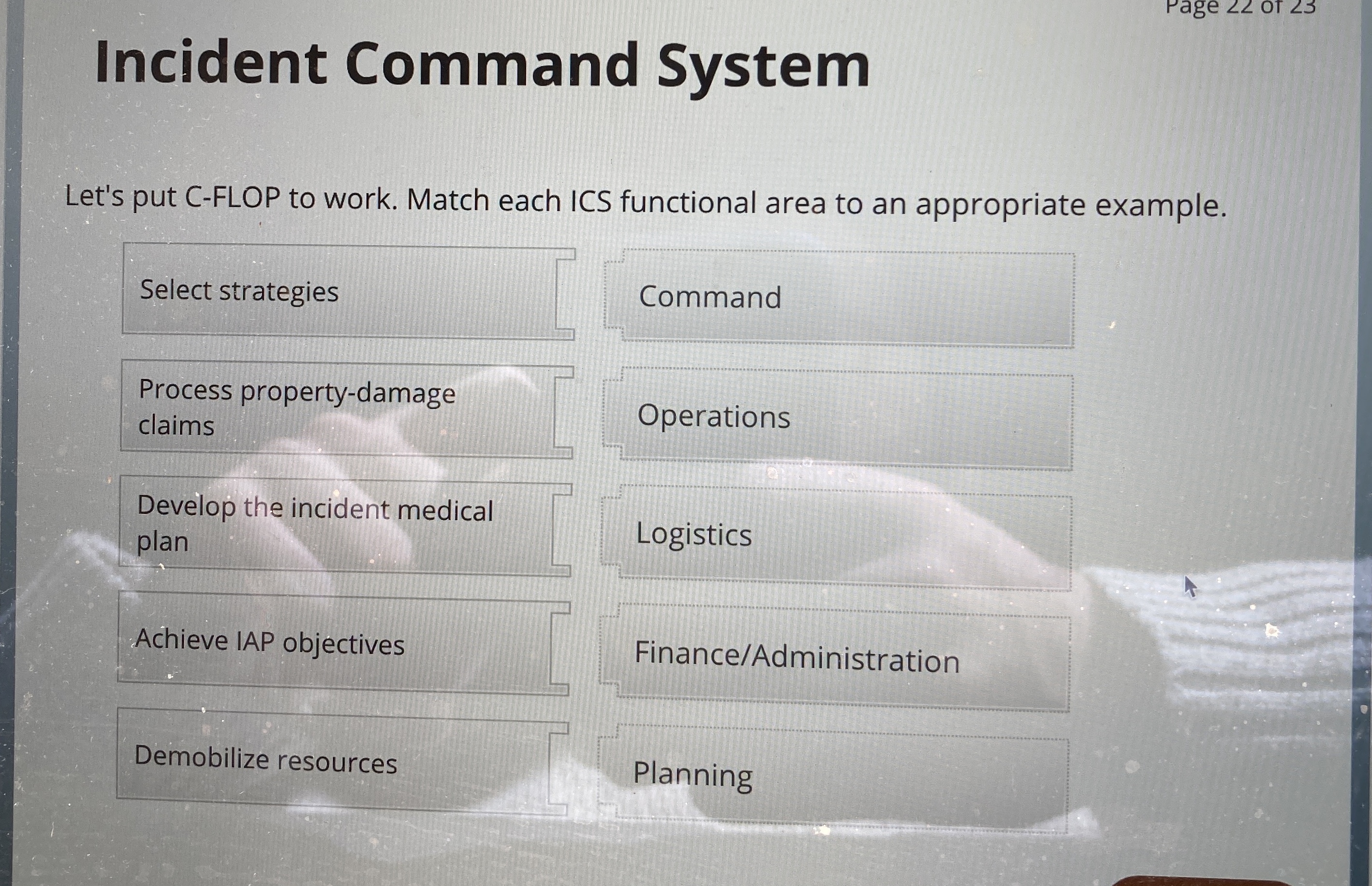  Incident Command System Let's put C-FLOP to work. Match each ICS