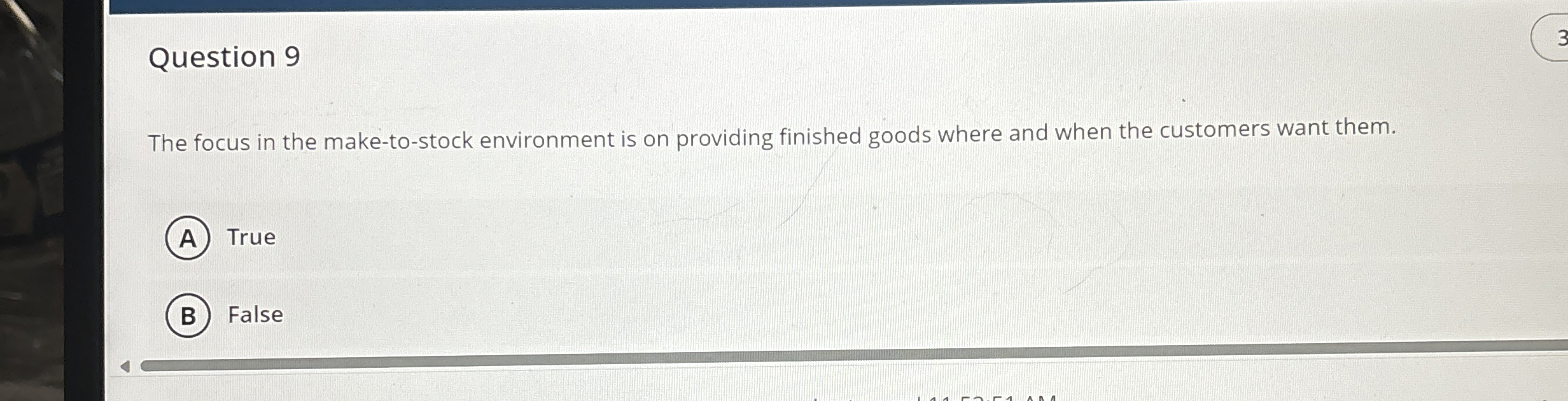  Question 9 The focus in the make-to-stock environment is on providing