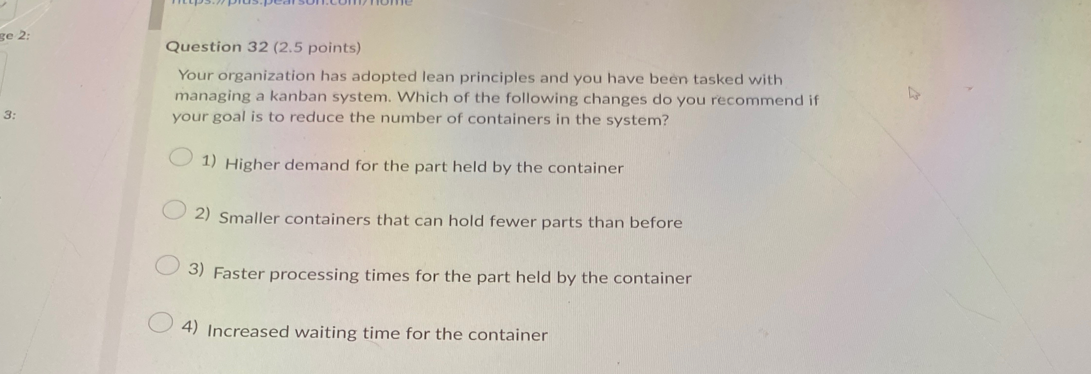  Question 32(2.5 points) Your organization has adopted lean principles and you