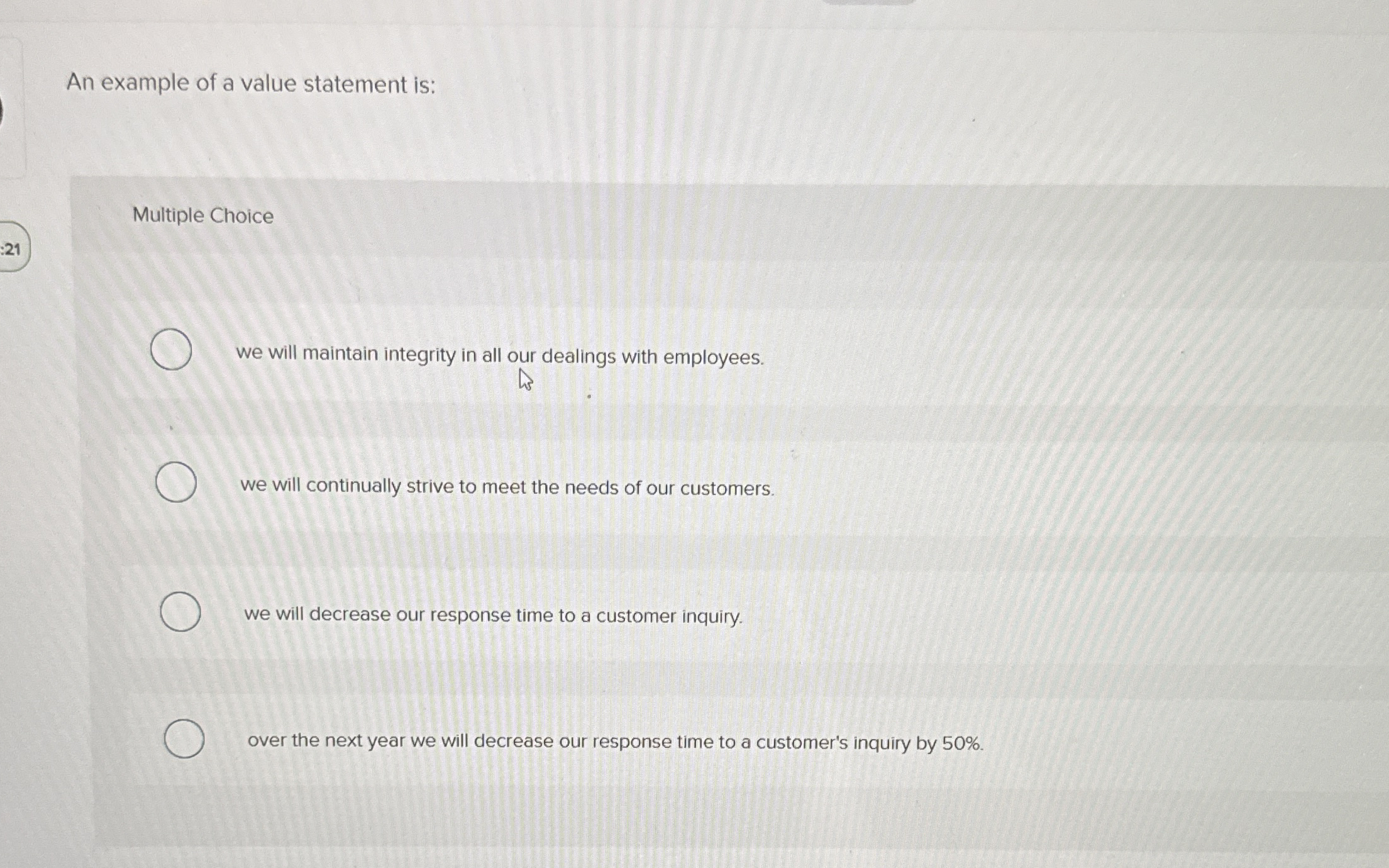  An example of a value statement is: Multiple Choice we will