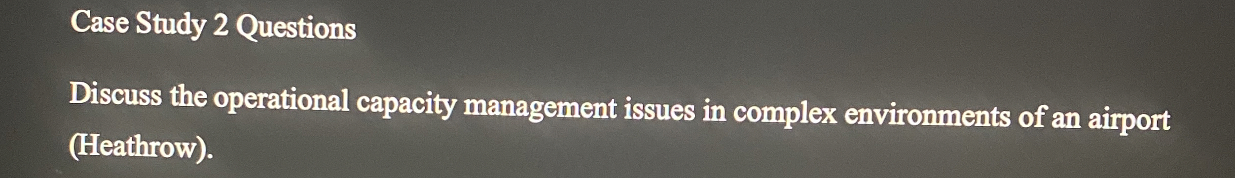  Case Study 2 Questions Discuss the operational capacity management issues in