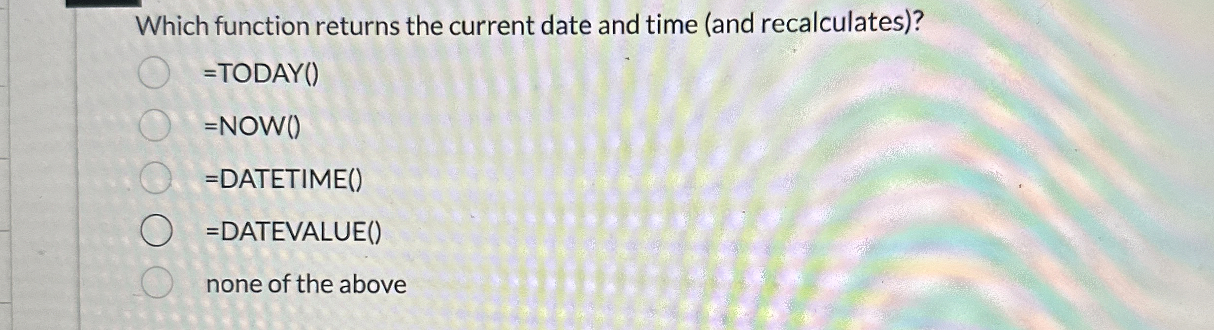  Which function returns the current date and time (and recalculates)? =