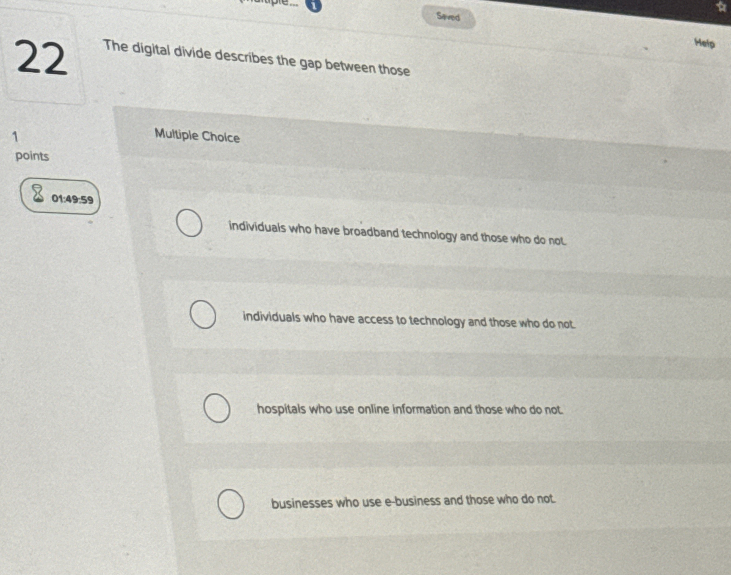  22 The digital divide describes the gap between those Help (1)