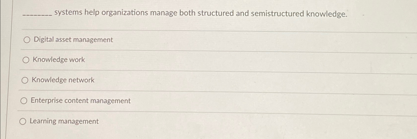  systems help organizations manage both structured and semistructured knowledge. Digital asset