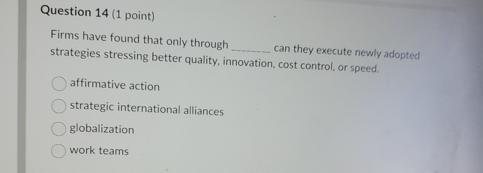  Question 14(1 point) Firms have found that only through can they