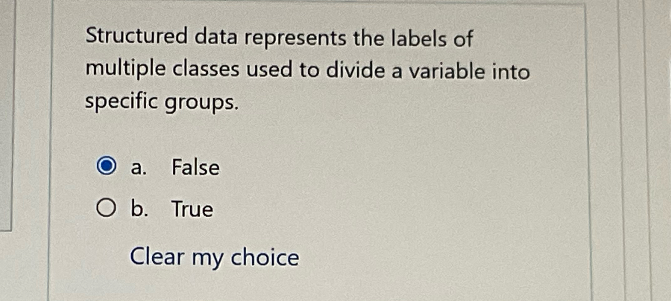  Structured data represents the labels of multiple classes used to divide