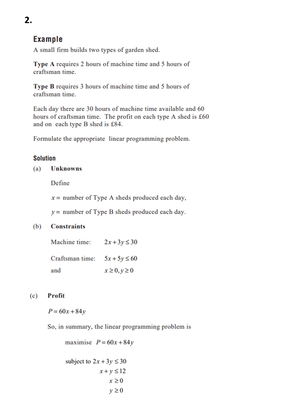  2. Example A small firm builds two types of garden shed.