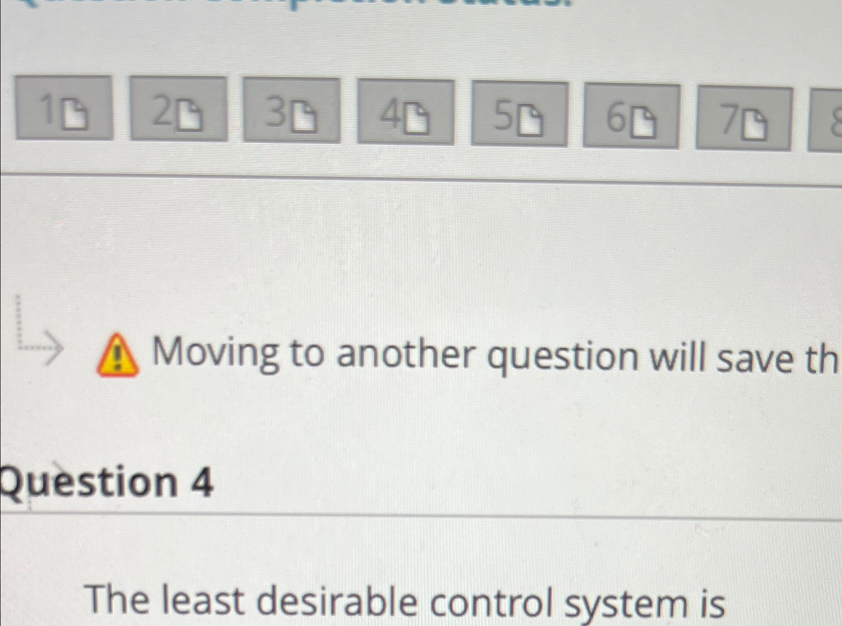  Moving to another question will save th Question 4 The least