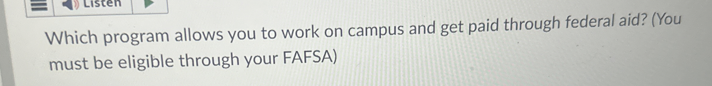  Which program allows you to work on campus and get paid