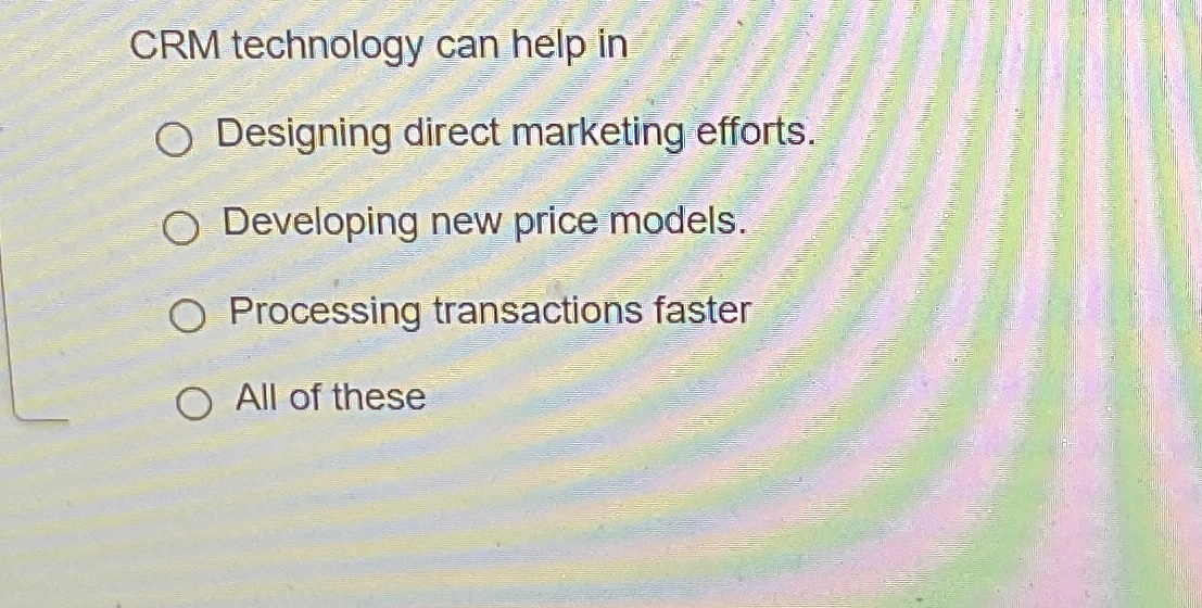  CRM technology can help in Designing direct marketing efforts. Developing new