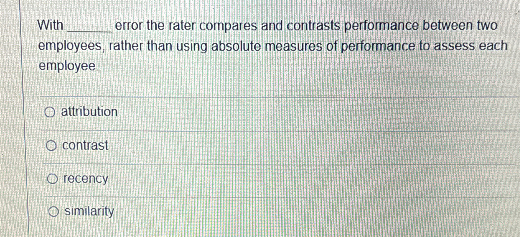 With error the rater compares and contrasts performance between two employees,