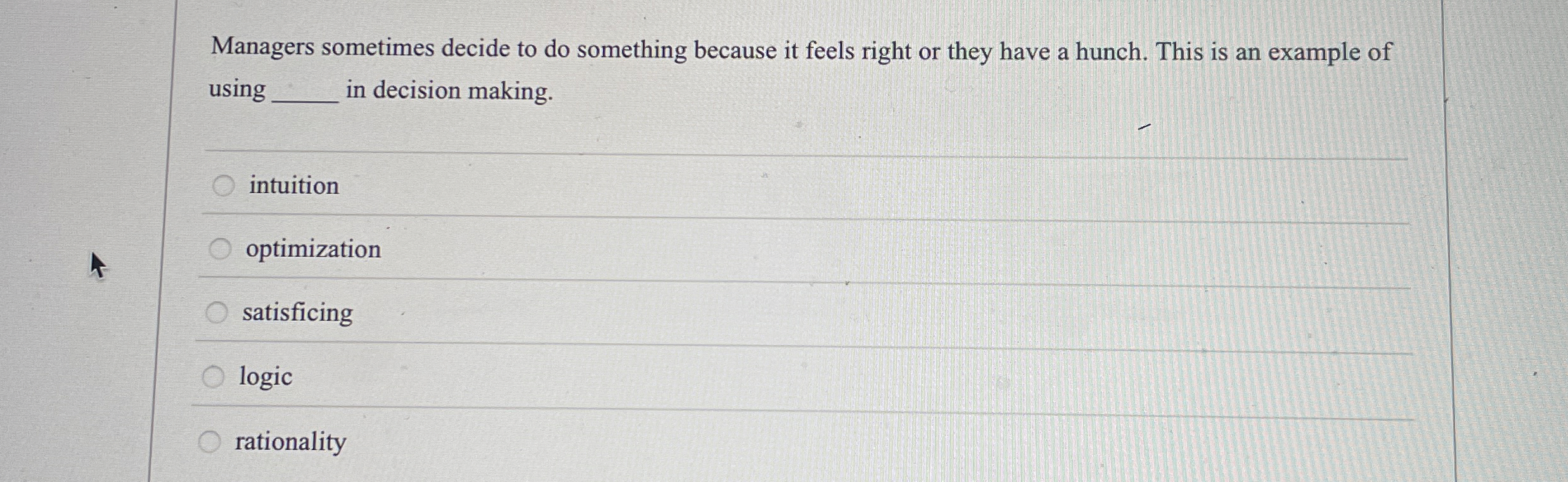  Managers sometimes decide to do something because it feels right or