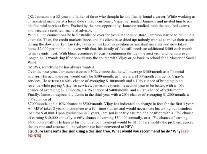  Q2. Jameson is a 32-year-old father of three who thought he