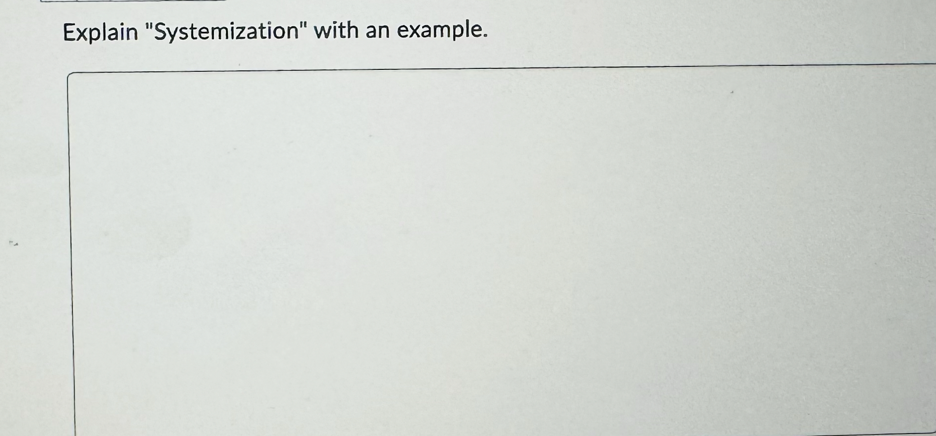  Explain "Systemization" with an example. 