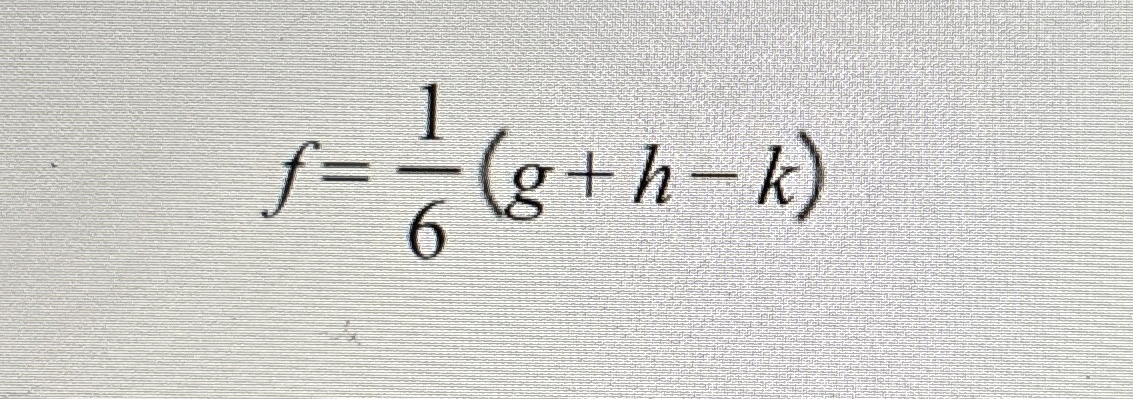  f=16(g+h-k) f=16(g+h-k) 