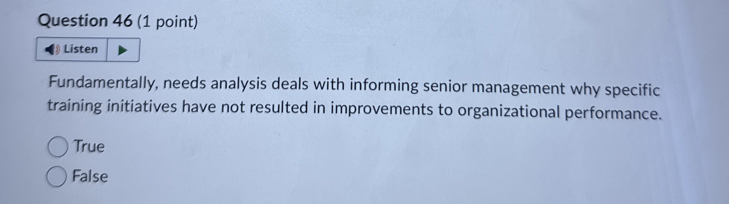  Question 46(1 point) Listen Fundamentally, needs analysis deals with informing senior