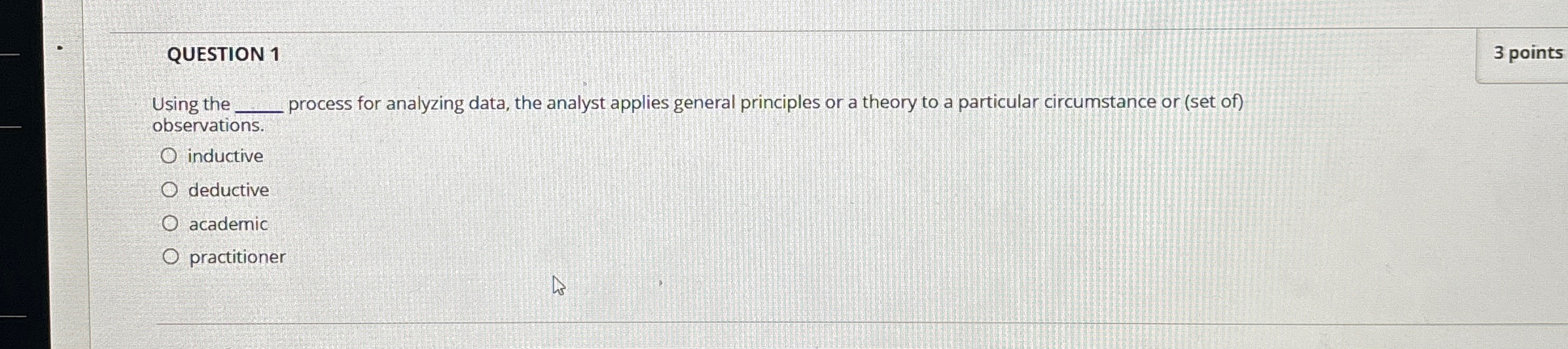  QUESTION 1 Using the . process for analyzing data, the analyst