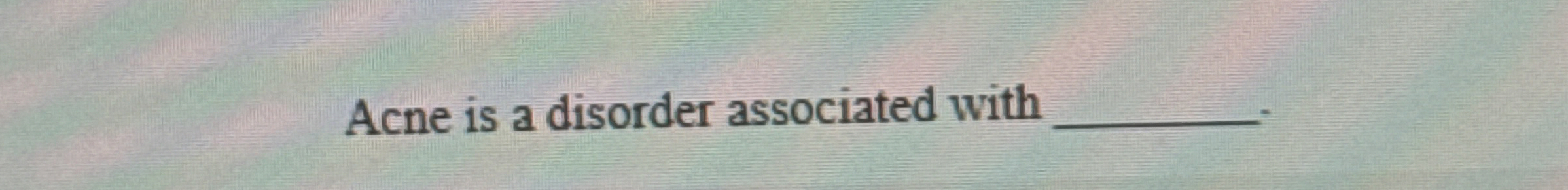  Acne is a disorder associated with 